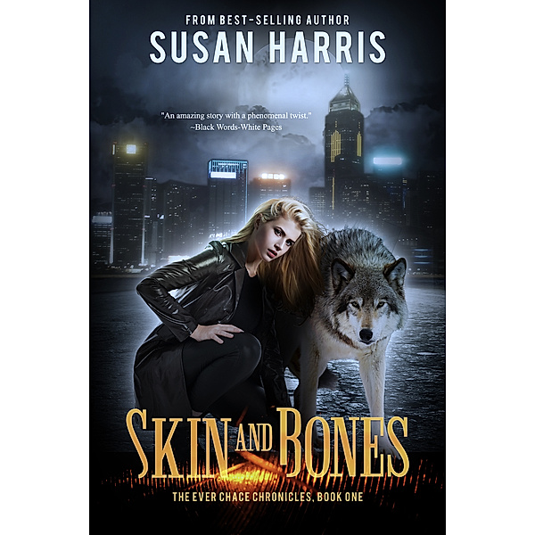 The Ever Chace Chronicles: Skin and Bones, Susan Harris
