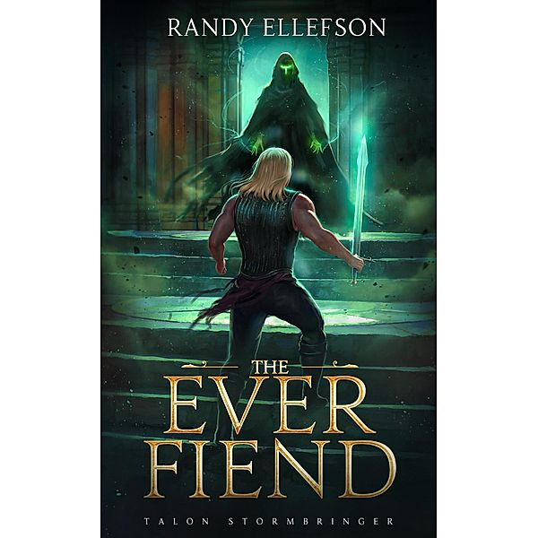The Ever Fiend (Talon Stormbringer, #1) / Talon Stormbringer, Randy Ellefson