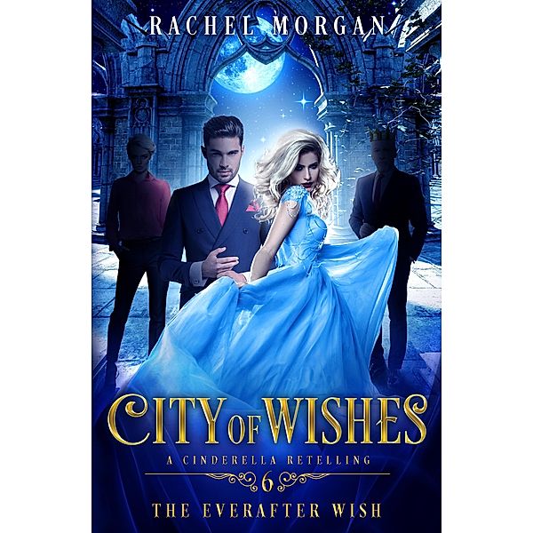 The Everafter Wish / City of Wishes Bd.6, Rachel Morgan