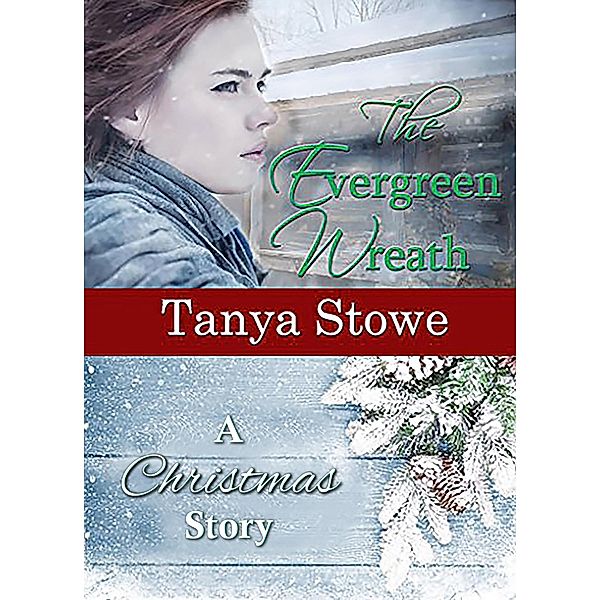 The Evergreen Wreath, Tanya Stowe