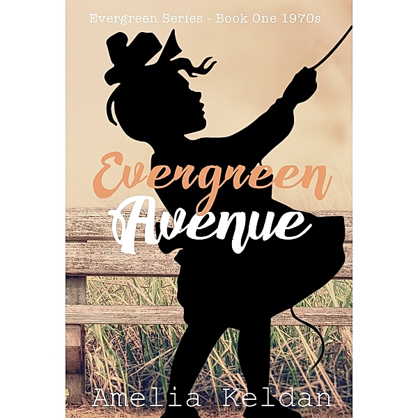 The Evergreen Years: Evergreen Avenue: Book One 1970s, Amelia Keldan