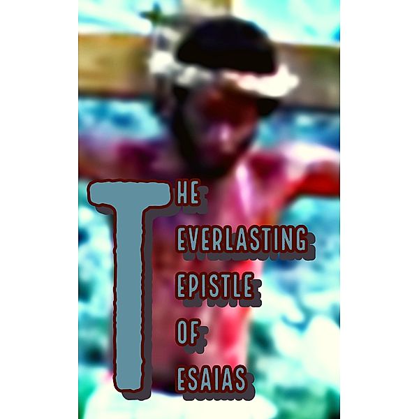 The Everlasting Epistle of Esaias, Isaiah Norris Thomas
