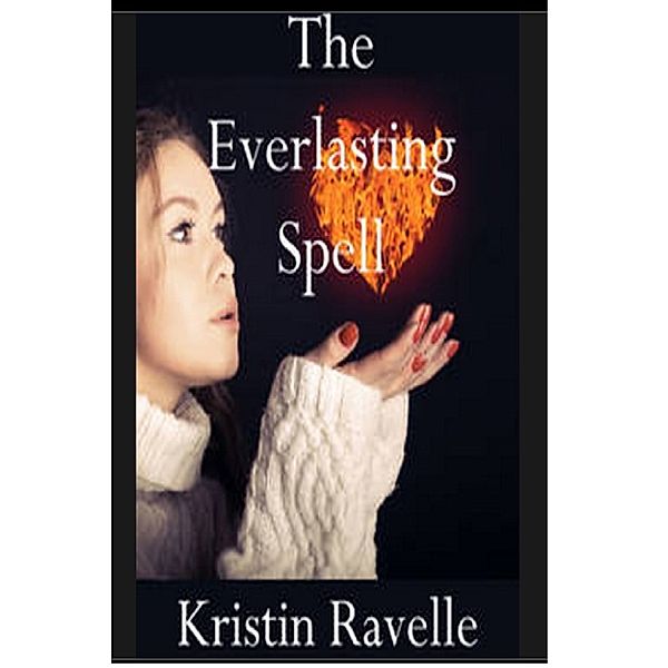 The Everlasting Spell, Kristin Ravelle