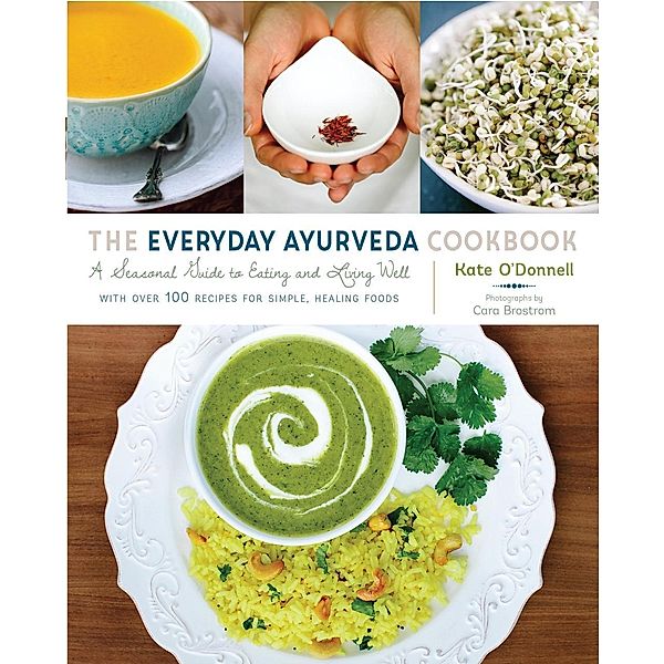 The Everyday Ayurveda Cookbook, Kate O'Donnell
