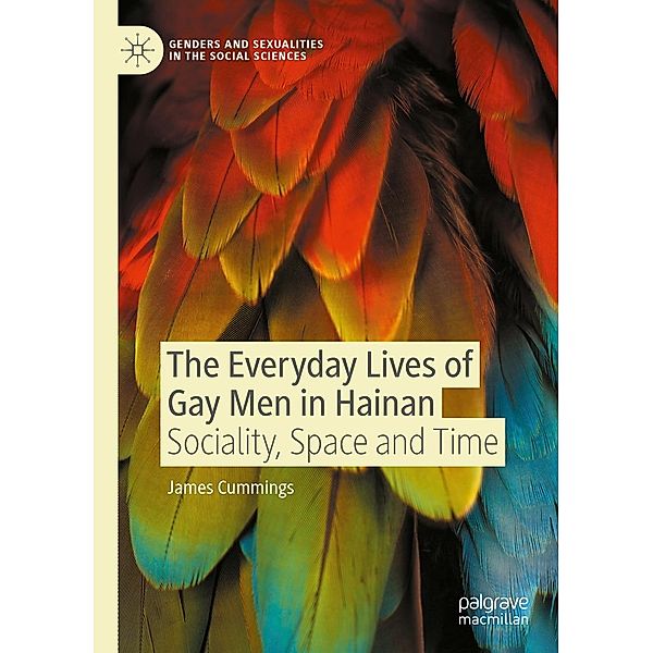 The Everyday Lives of Gay Men in Hainan / Genders and Sexualities in the Social Sciences, James Cummings