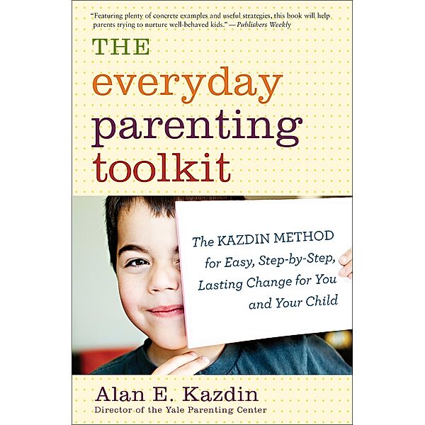 The Everyday Parenting Toolkit, Alan E. Kazdin, Carlo Rotella