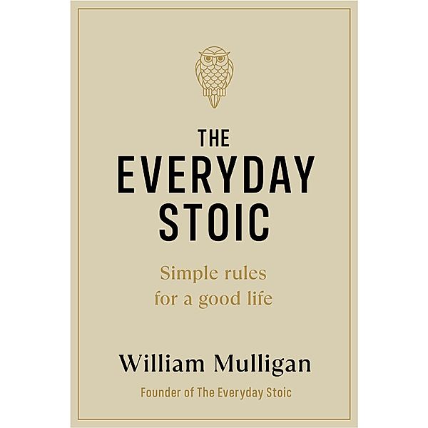 The Everyday Stoic, William Mulligan