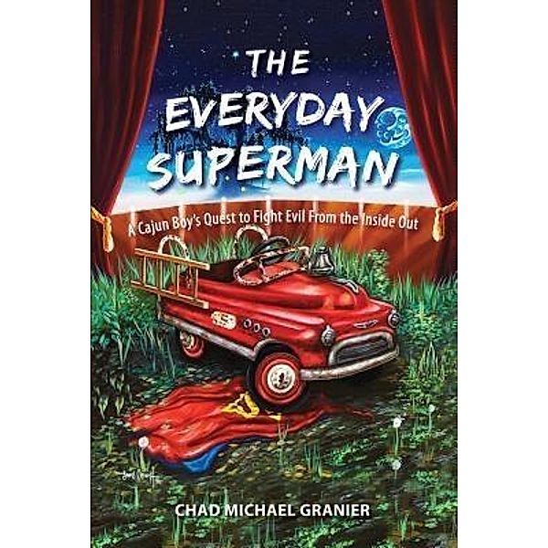 The Everyday Superman / Chad Michael Granier, Chad M Granier