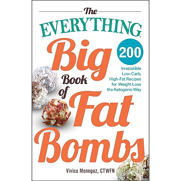 The Everything Big Book of Fat Bombs, Vivica Menegaz