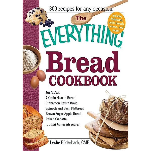 The Everything Bread Cookbook, Leslie Bilderback