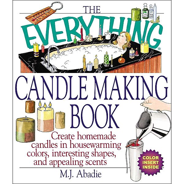 The Everything Candlemaking Book, Marie-Jeanne Abadie