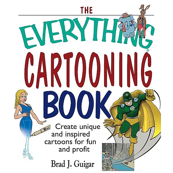 The Everything Cartooning Book, Brad J Guigar