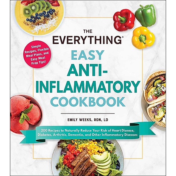 The Everything Easy Anti-Inflammatory Cookbook, Emily Weeks