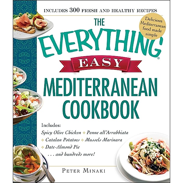 The Everything Easy Mediterranean Cookbook, Peter Minaki