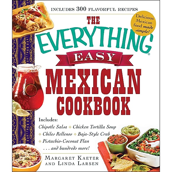 The Everything Easy Mexican Cookbook, Margaret Kaeter