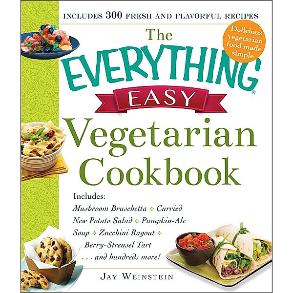 The Everything Easy Vegetarian Cookbook, Jay Weinstein