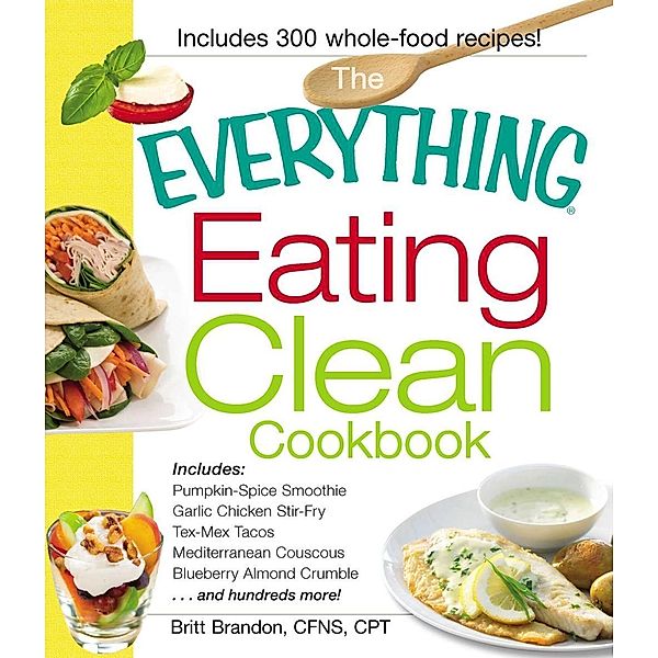 The Everything Eating Clean Cookbook, Britt Brandon