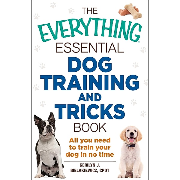 The Everything Essential Dog Training and Tricks Book, Gerilyn J Bielakiewicz