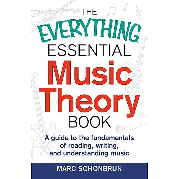 The Everything Essential Music Theory Book, Marc Schonbrun