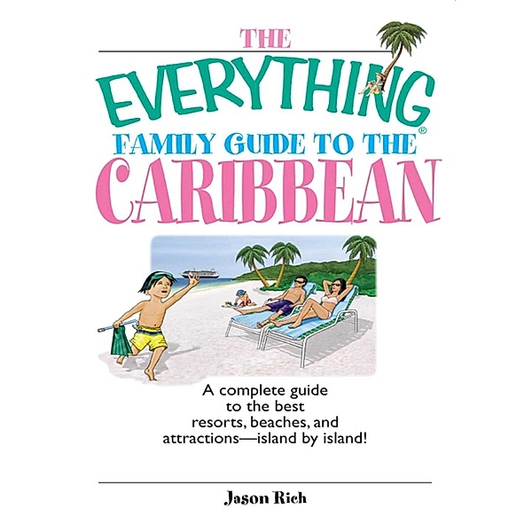 The Everything Family Guide To The Caribbean, Jason Rich