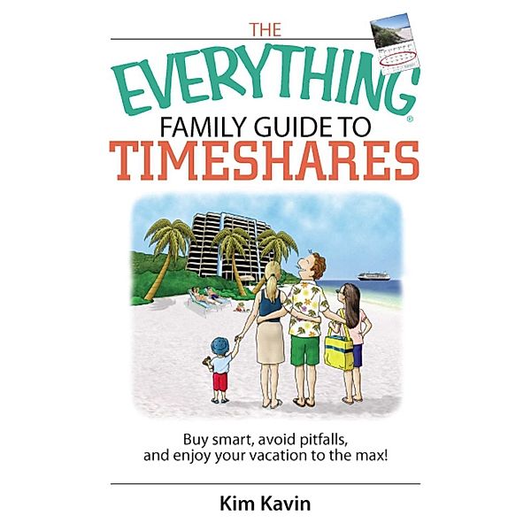 The Everything Family Guide To Timeshares, Kim Kavin