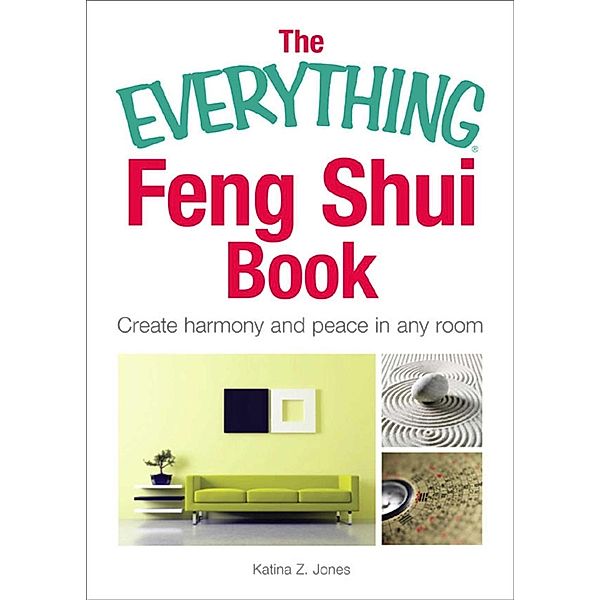 The Everything Feng Shui Book, Katina Z Jones