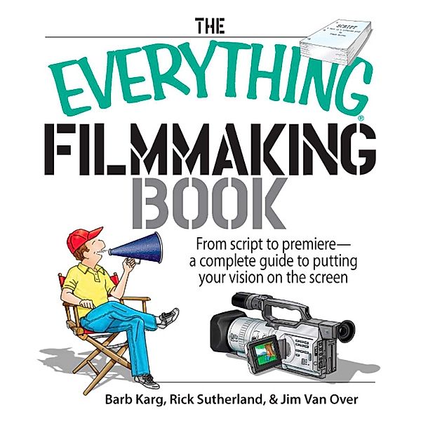 The Everything Filmmaking Book, Barb Karg