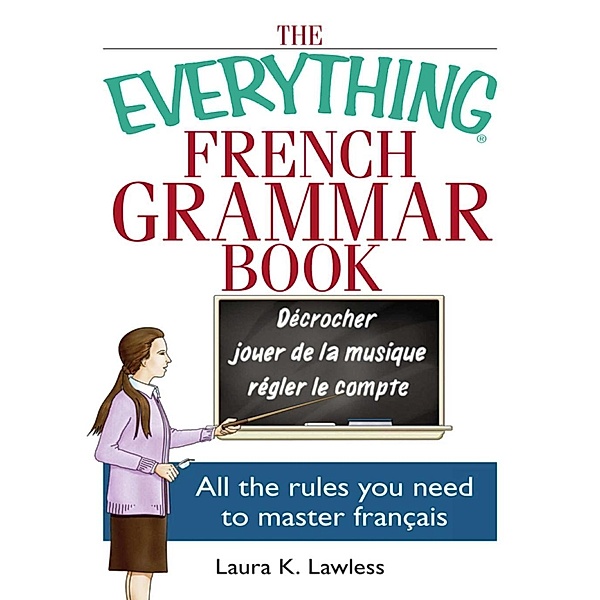 The Everything French Grammar Book, Laura K Lawless