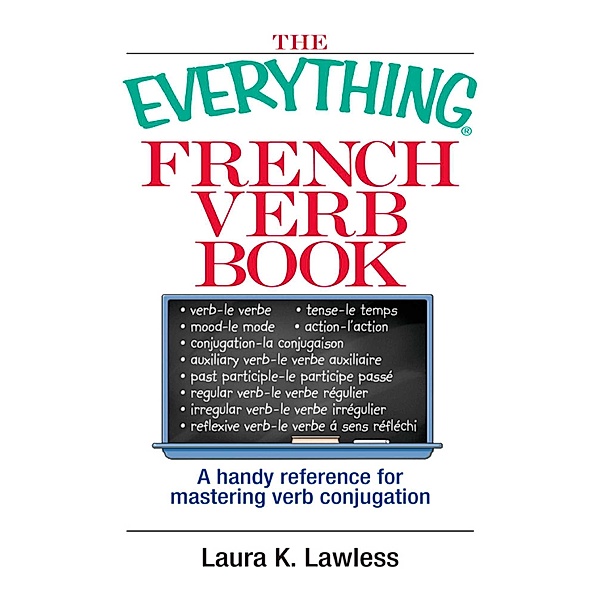 The Everything French Verb Book, Laura K Lawless