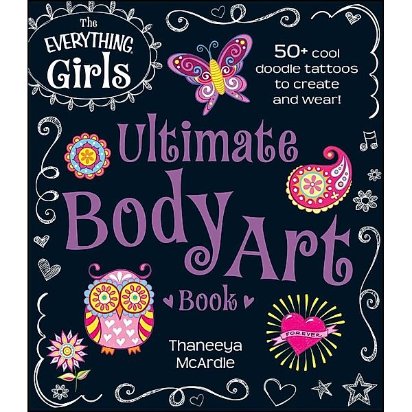 The Everything Girls Ultimate Body Art Book, Thaneeya McArdle