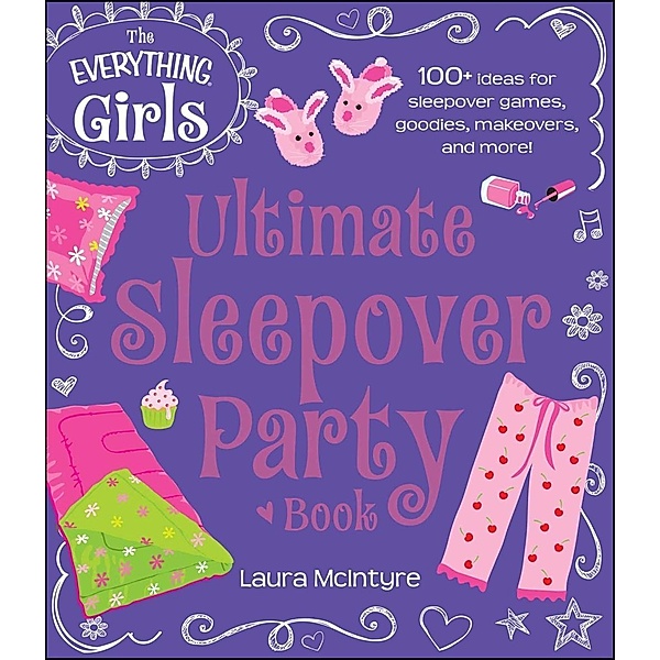 The Everything Girls Ultimate Sleepover Party Book, Laura McIntyre