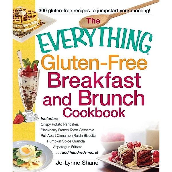 The Everything Gluten-Free Breakfast and Brunch Cookbook, Jo-Lynne Shane