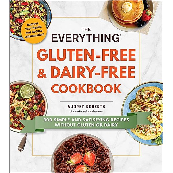 The Everything Gluten-Free & Dairy-Free Cookbook, Audrey Roberts