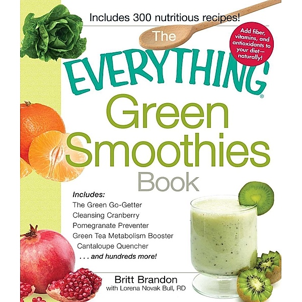 The Everything Green Smoothies Book, Britt Brandon