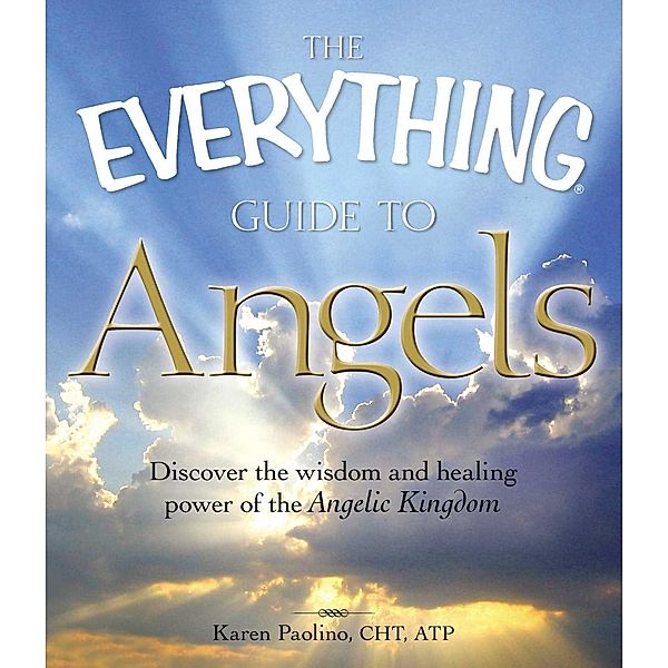 The Everything Guide to Angels, Karen Paolino Correia