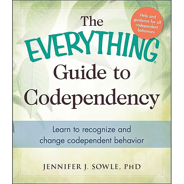 The Everything Guide to Codependency, Jennifer Sowle
