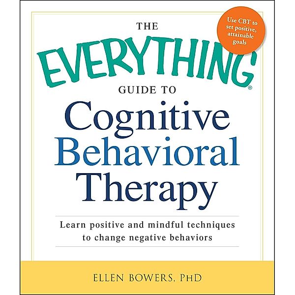 The Everything Guide to Cognitive Behavioral Therapy, Ellen Bowers