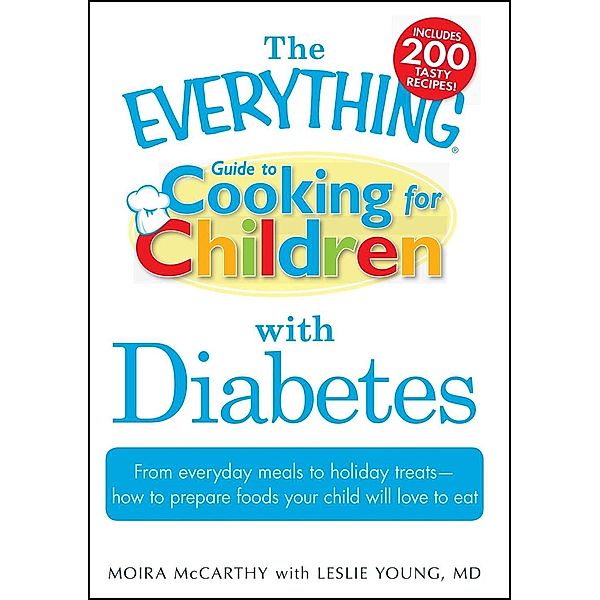 The Everything Guide to Cooking for Children with Diabetes, Moira McCarthy