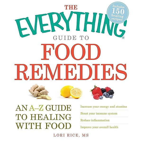 The Everything Guide to Food Remedies, Lori Rice