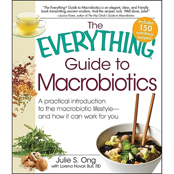 The Everything Guide to Macrobiotics, Julie S Ong