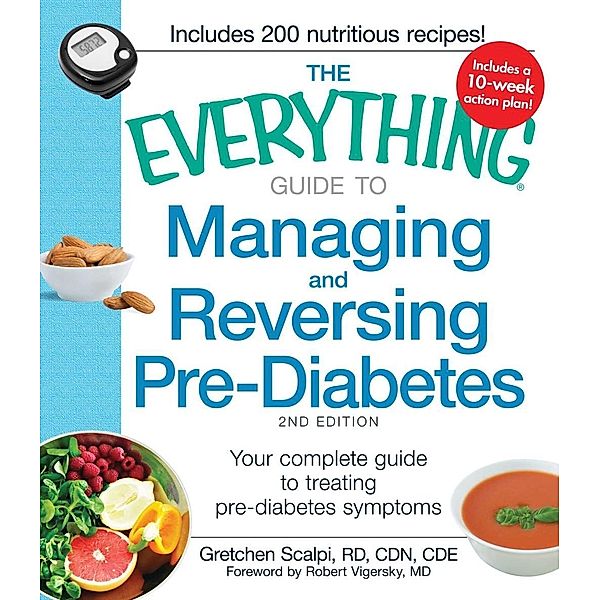 The Everything Guide to Managing and Reversing Pre-Diabetes, Gretchen Scalpi