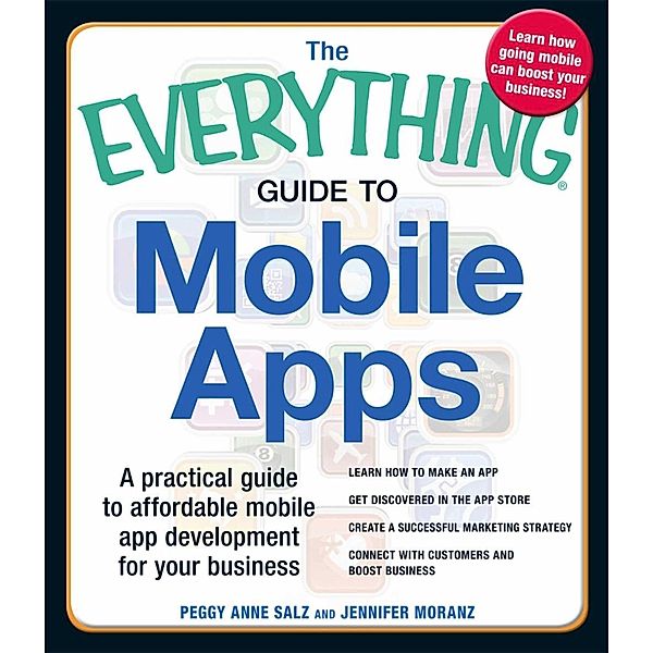 The Everything Guide to Mobile Apps, Peggy Anne Salz