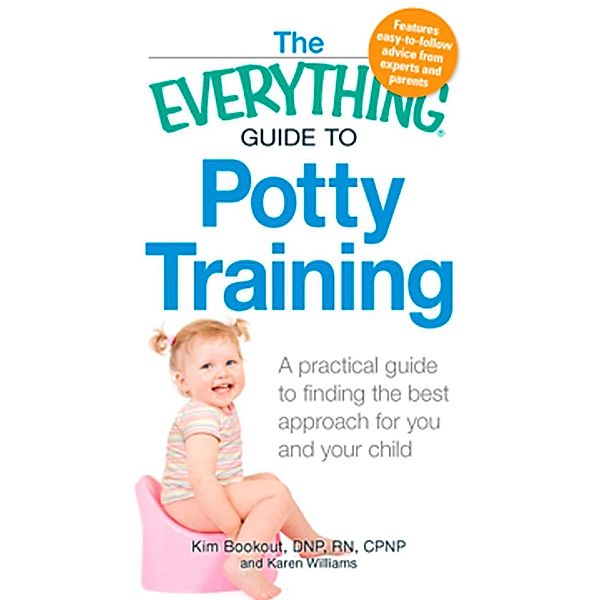 The Everything Guide to Potty Training, Kim Bookout