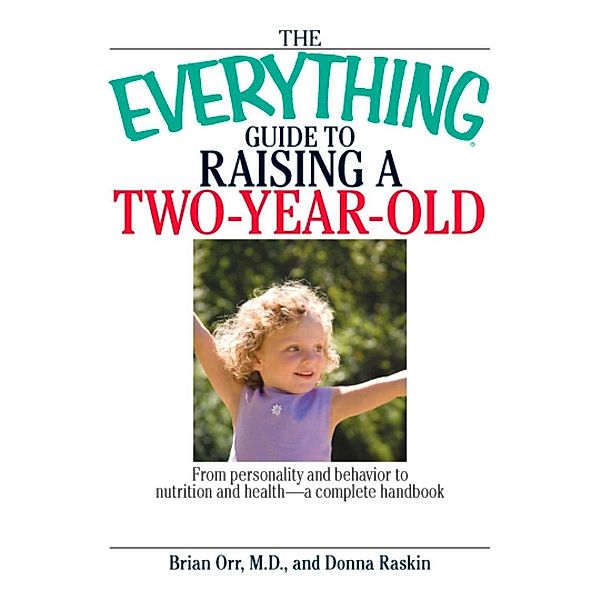 The Everything Guide To Raising A Two-Year-Old, Brian Orr