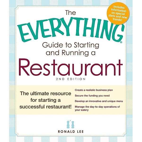 The Everything Guide to Starting and Running a Restaurant, Ronald Lee