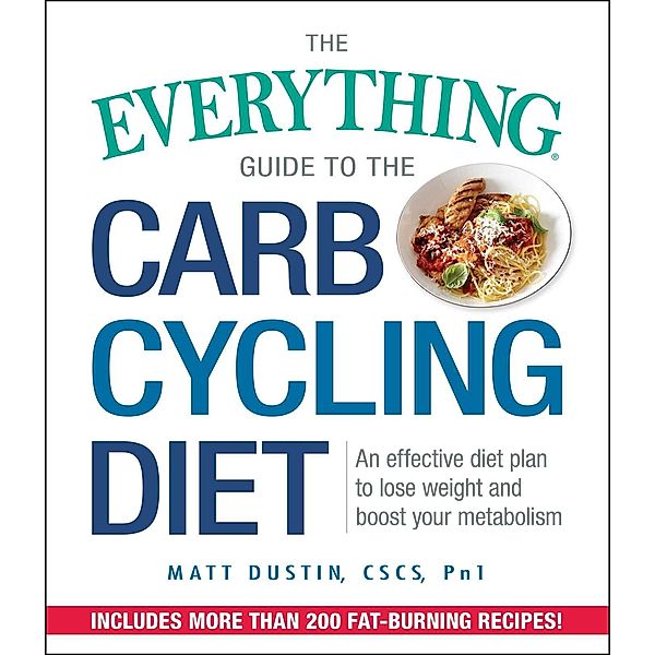 The Everything Guide to the Carb Cycling Diet, Matt Dustin