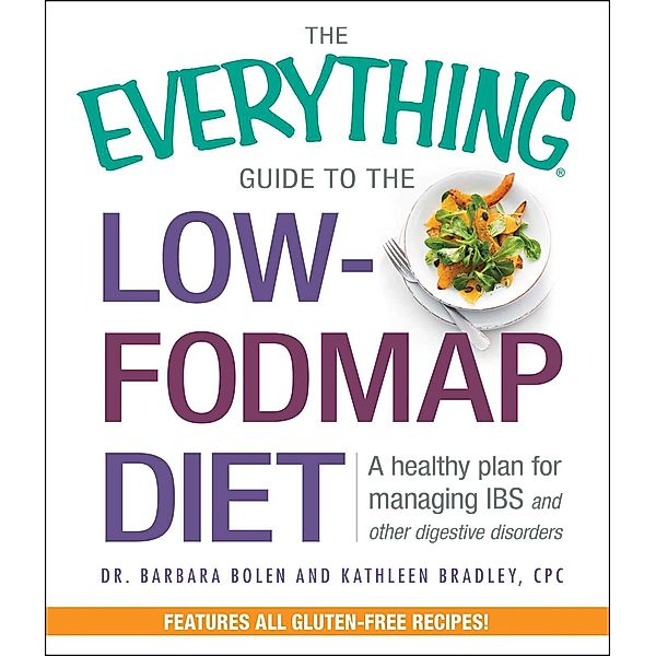 The Everything Guide To The Low-FODMAP Diet, Barbara Bolen, Kathleen Bradley
