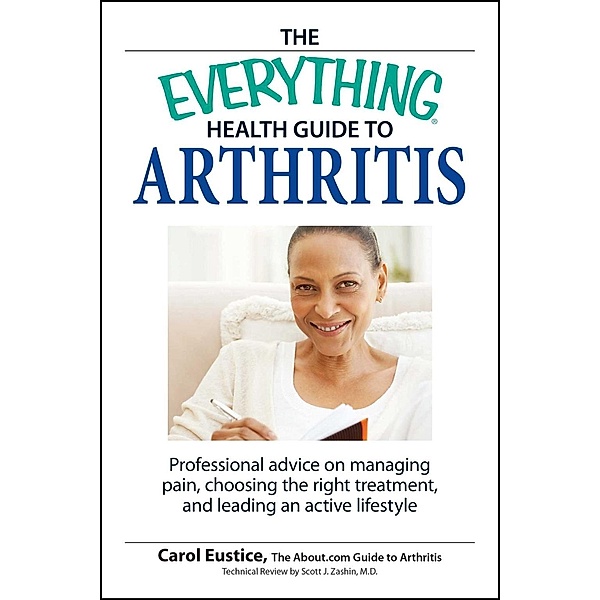 The Everything Health Guide to Arthritis, Carol Eustic