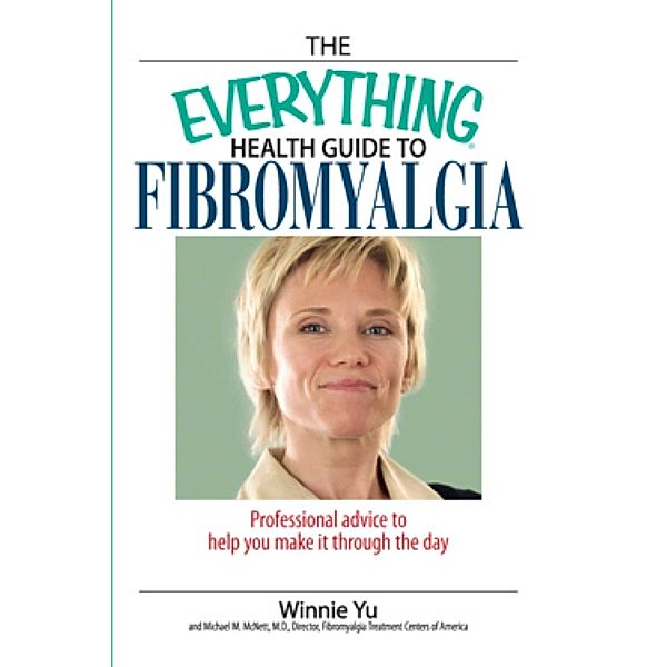 The Everything Health Guide to Fibromyalgia, Winnie Yu