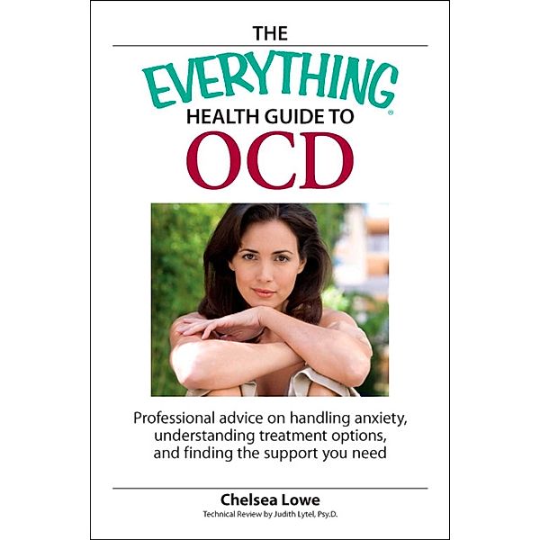 The Everything Health Guide to OCD, Chelsea Lowe
